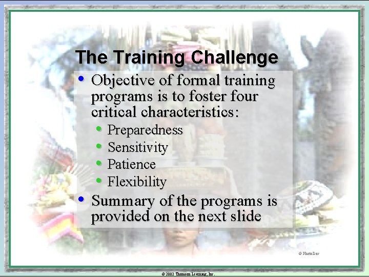 The Training Challenge • Objective of formal training programs is to foster four critical