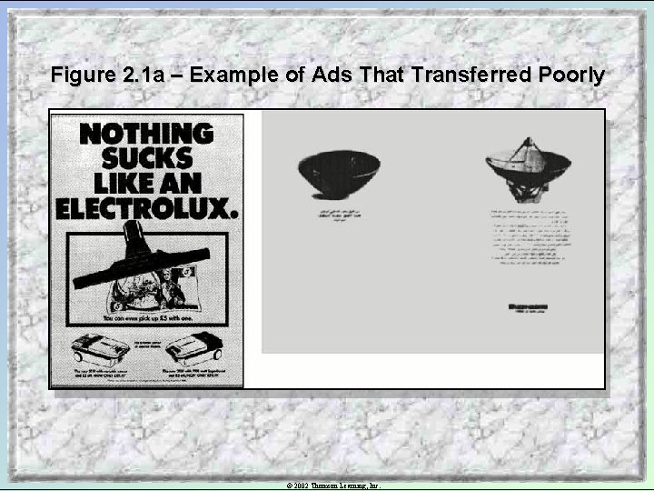 Figure 2. 1 a – Example of Ads That Transferred Poorly © 2002 Thomson