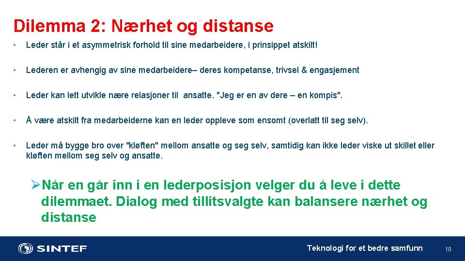 Dilemma 2: Nærhet og distanse • Leder står i et asymmetrisk forhold til sine