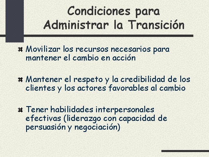 Condiciones para Administrar la Transición Movilizar los recursos necesarios para mantener el cambio en