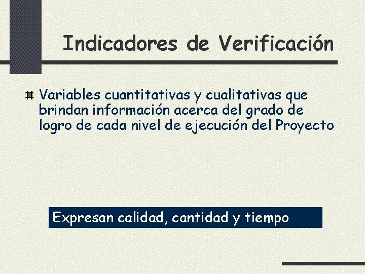 Indicadores de Verificación Variables cuantitativas y cualitativas que brindan información acerca del grado de