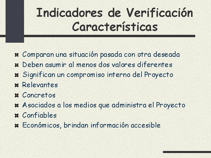 Indicadores de Verificación Características Comparan una situación pasada con otra deseada Deben asumir al