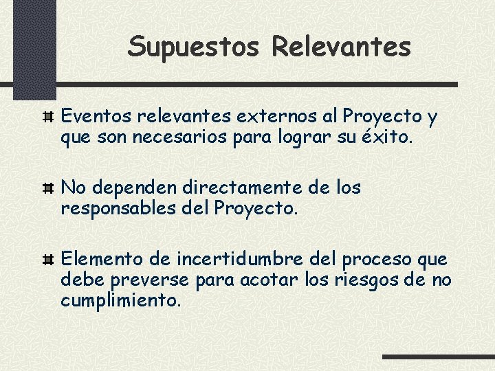 Supuestos Relevantes Eventos relevantes externos al Proyecto y que son necesarios para lograr su