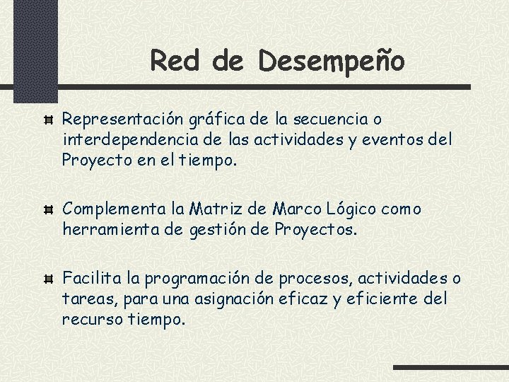 Red de Desempeño Representación gráfica de la secuencia o interdependencia de las actividades y