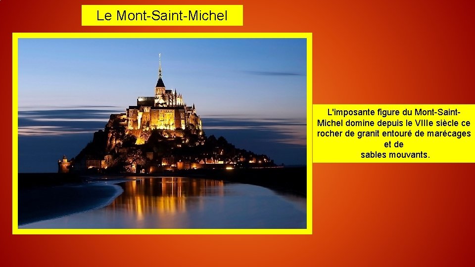 Le Mont-Saint-Michel L'imposante figure du Mont-Saint. Michel domine depuis le VIIIe siècle ce rocher