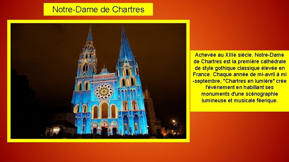 Notre-Dame de Chartres Achevée au XIIIe siècle, Notre-Dame de Chartres est la première cathédrale