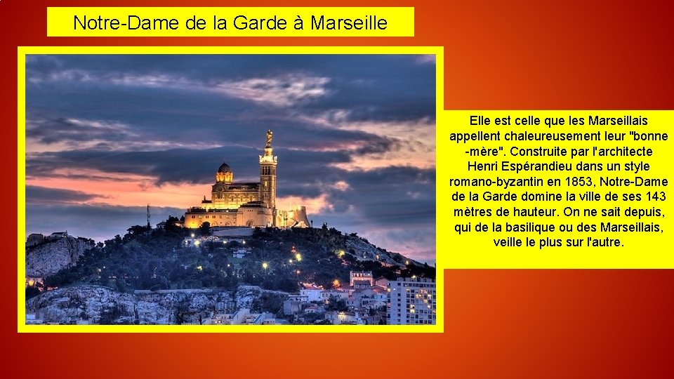 Notre-Dame de la Garde à Marseille Elle est celle que les Marseillais appellent chaleureusement