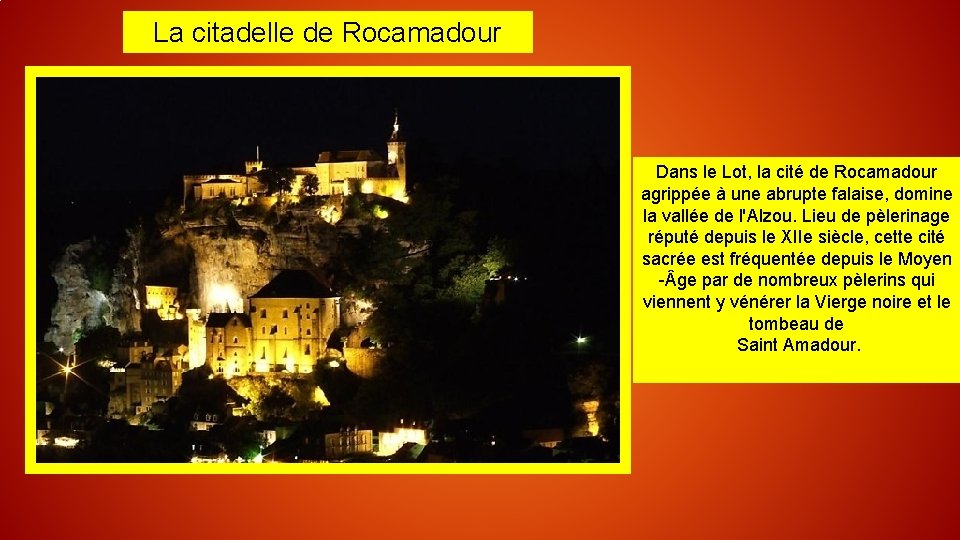 La citadelle de Rocamadour Dans le Lot, la cité de Rocamadour agrippée à une