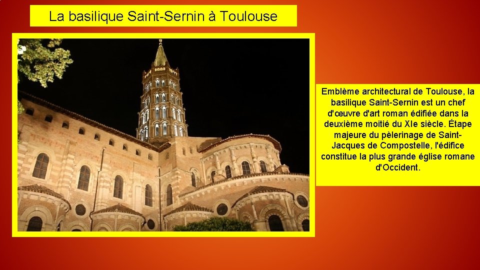 La basilique Saint-Sernin à Toulouse Emblème architectural de Toulouse, la basilique Saint-Sernin est un