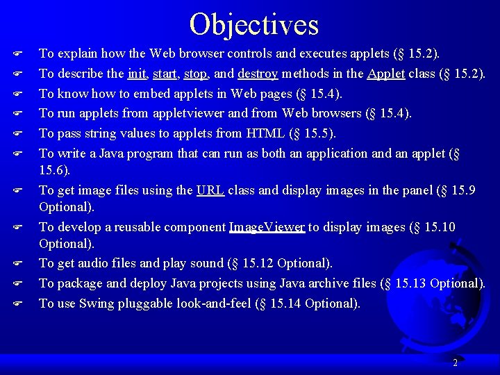 Objectives F F F To explain how the Web browser controls and executes applets