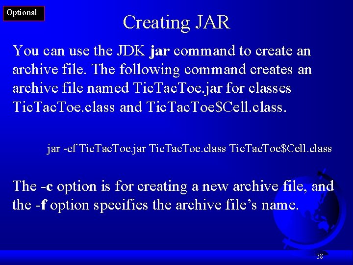 Optional Creating JAR You can use the JDK jar command to create an archive