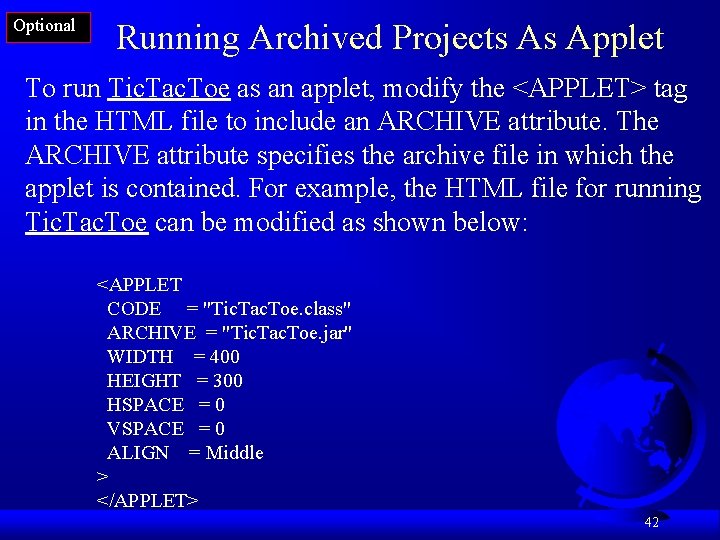 Optional Running Archived Projects As Applet To run Tic. Tac. Toe as an applet,