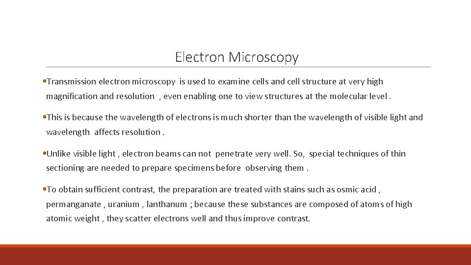 Electron Microscopy §Transmission electron microscopy is used to examine cells and cell structure at