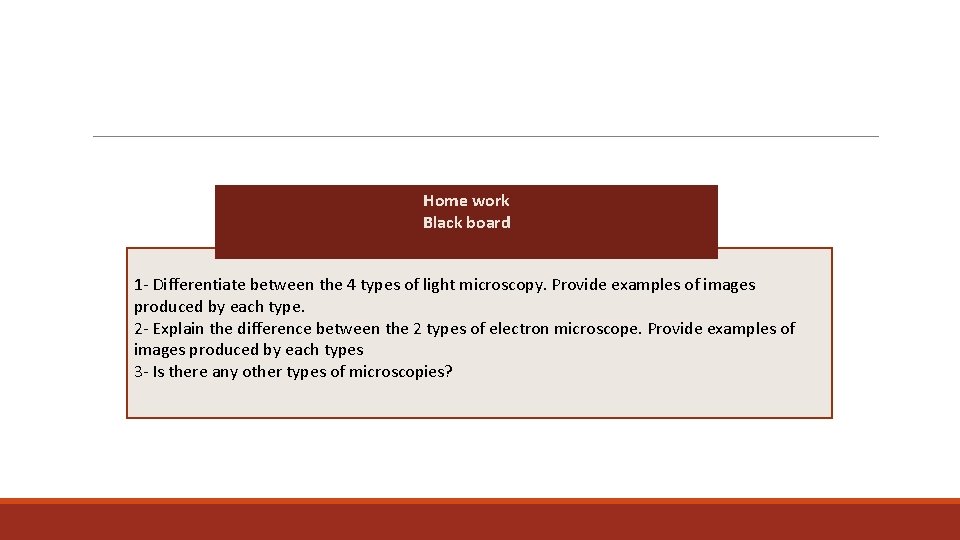 Home work Black board 1 - Differentiate between the 4 types of light microscopy.