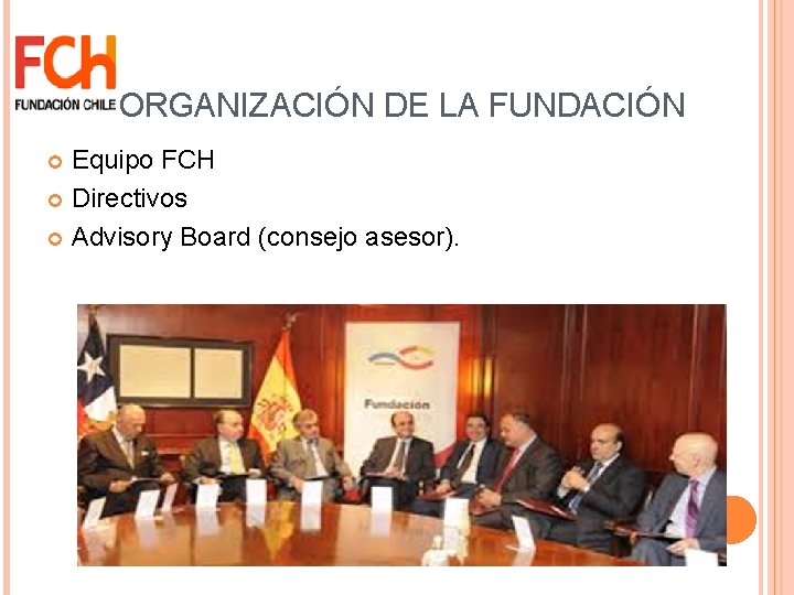 ORGANIZACIÓN DE LA FUNDACIÓN Equipo FCH Directivos Advisory Board (consejo asesor). 