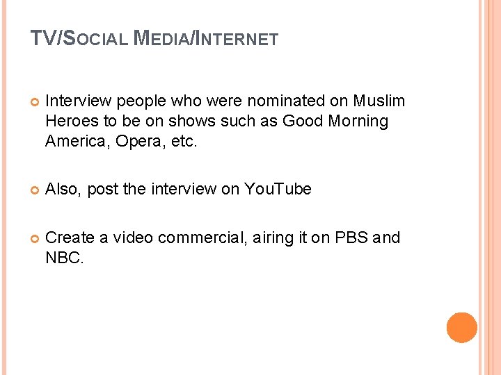 TV/SOCIAL MEDIA/INTERNET Interview people who were nominated on Muslim Heroes to be on shows