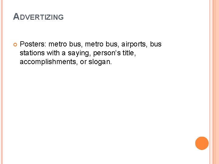 ADVERTIZING Posters: metro bus, airports, bus stations with a saying, person’s title, accomplishments, or