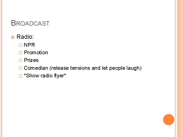 BROADCAST Radio: � NPR � Promotion � Prizes � Comedian (release tensions and let