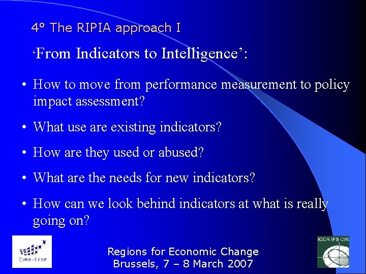 4° The RIPIA approach I ‘From Indicators to Intelligence’: • How to move from