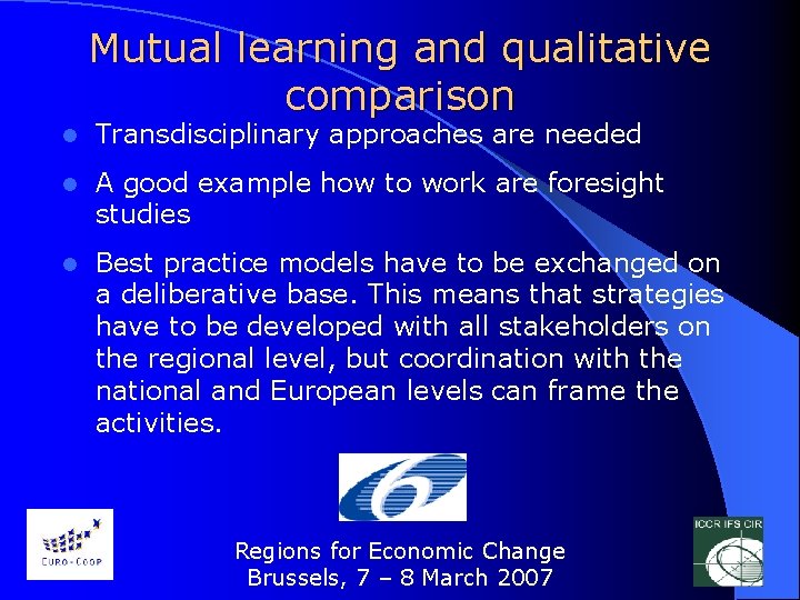 Mutual learning and qualitative comparison l Transdisciplinary approaches are needed l A good example