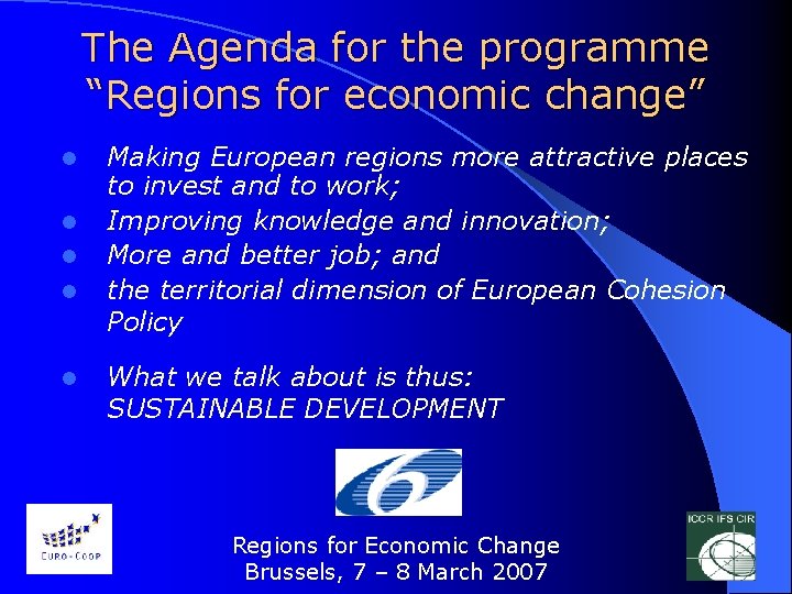 The Agenda for the programme “Regions for economic change” l l l Making European