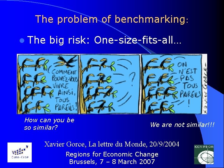 The problem of benchmarking: l The big risk: One-size-fits-all… How can you be so