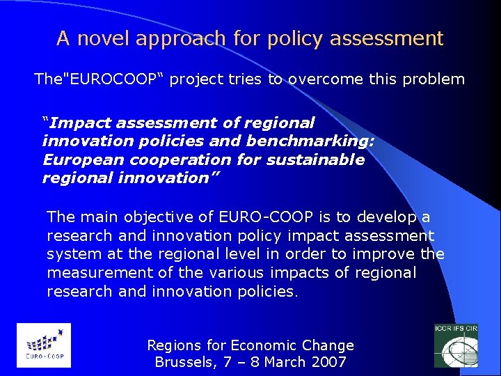 A novel approach for policy assessment The"EUROCOOP“ project tries to overcome this problem “Impact