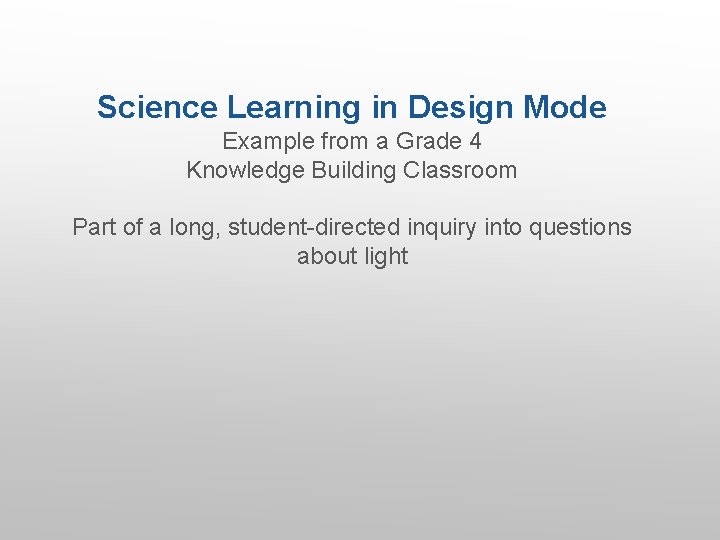 Science Learning in Design Mode Example from a Grade 4 Knowledge Building Classroom Part
