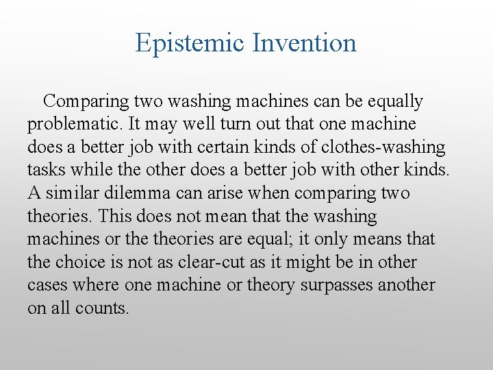 Epistemic Invention Comparing two washing machines can be equally problematic. It may well turn