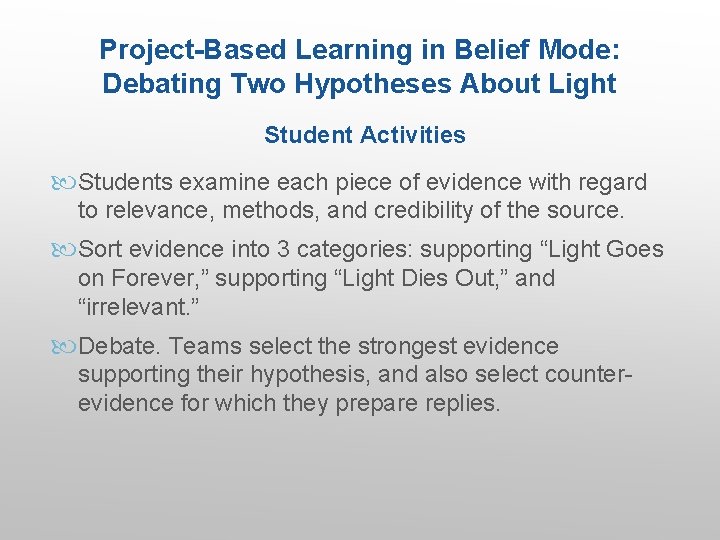 Project-Based Learning in Belief Mode: Debating Two Hypotheses About Light Student Activities Students examine