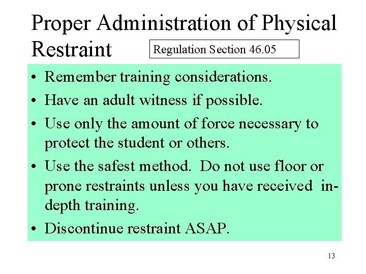 Proper Administration of Physical Regulation Section 46. 05 Restraint • Remember training considerations. •