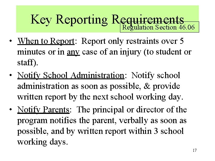 Key Reporting Requirements Regulation Section 46. 06 • When to Report: Report only restraints
