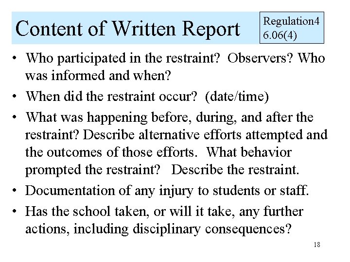 Content of Written Report Regulation 4 6. 06(4) • Who participated in the restraint?