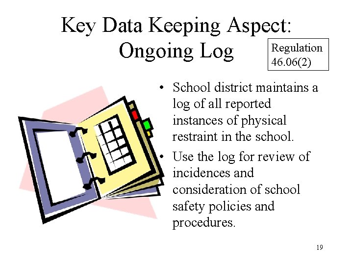 Key Data Keeping Aspect: Regulation Ongoing Log 46. 06(2) • School district maintains a