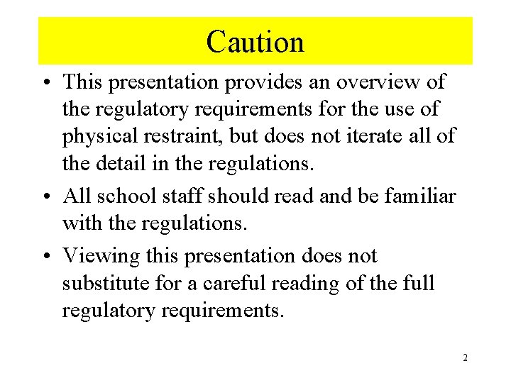 Caution • This presentation provides an overview of the regulatory requirements for the use