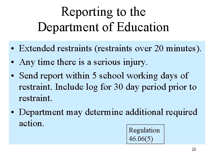Reporting to the Department of Education • Extended restraints (restraints over 20 minutes). •