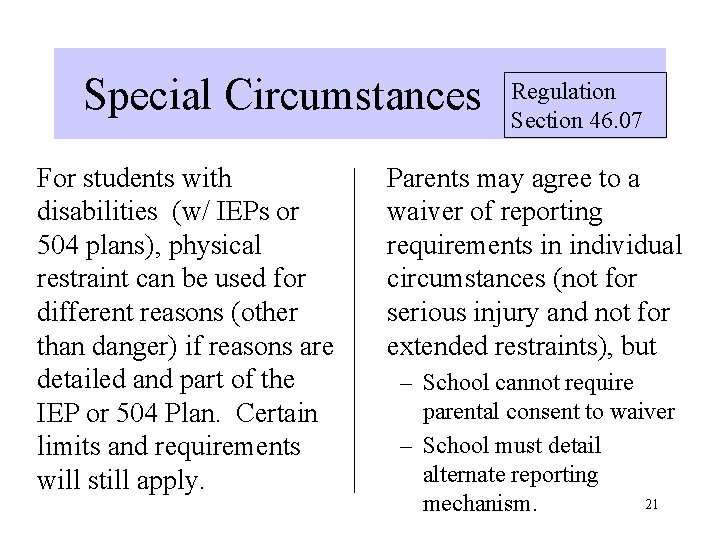 Special Circumstances For students with disabilities (w/ IEPs or 504 plans), physical restraint can