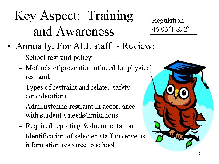 Key Aspect: Training and Awareness Regulation 46. 03(1 & 2) • Annually, For ALL