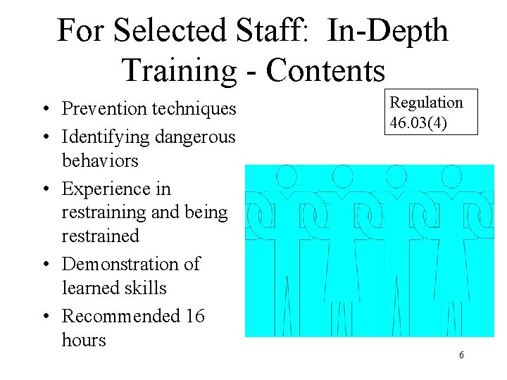 For Selected Staff: In-Depth Training - Contents • Prevention techniques • Identifying dangerous behaviors