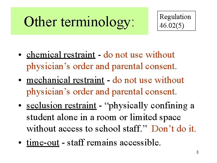 Other terminology: Regulation 46. 02(5) • chemical restraint - do not use without physician’s