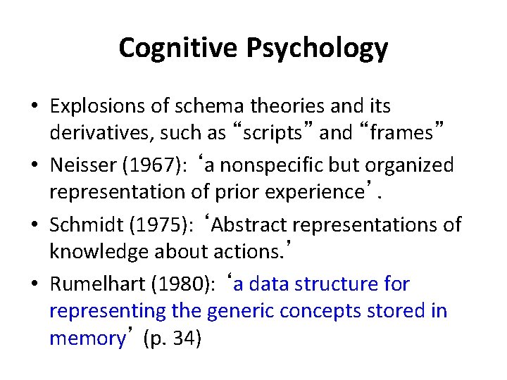 Cognitive Psychology • Explosions of schema theories and its derivatives, such as “scripts” and