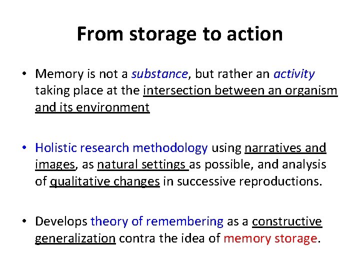 From storage to action • Memory is not a substance, but rather an activity
