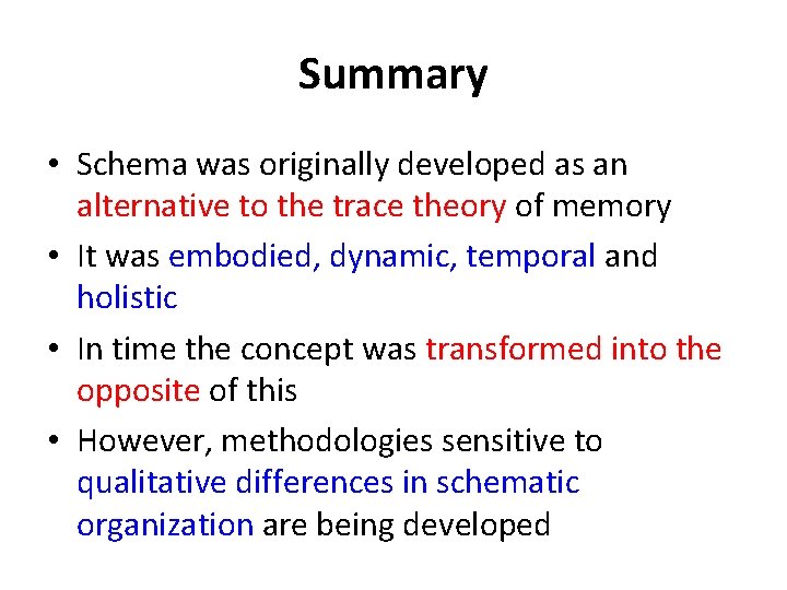 Summary • Schema was originally developed as an alternative to the trace theory of