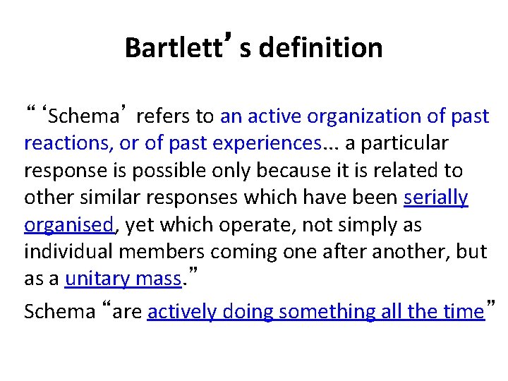 Bartlett’s definition “‘Schema’ refers to an active organization of past reactions, or of past