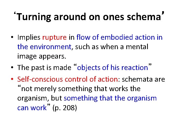 ‘Turning around on ones schema’ • Implies rupture in flow of embodied action in