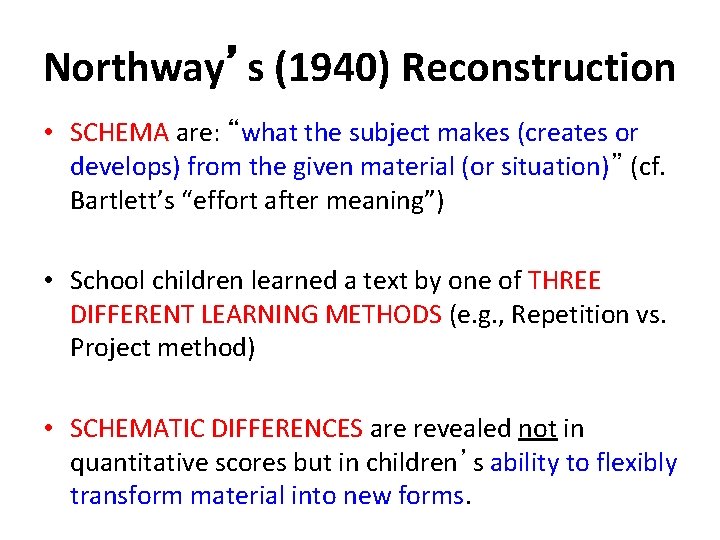 Northway’s (1940) Reconstruction • SCHEMA are: “what the subject makes (creates or develops) from