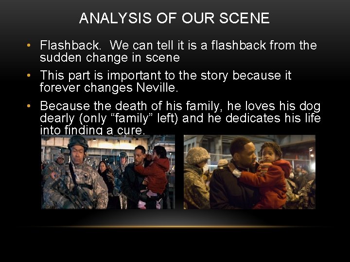 ANALYSIS OF OUR SCENE • Flashback. We can tell it is a flashback from