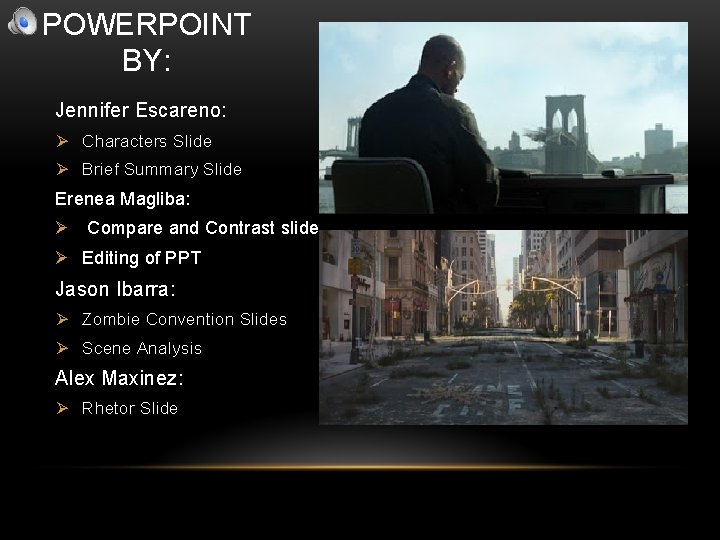 POWERPOINT BY: Jennifer Escareno: Ø Characters Slide Ø Brief Summary Slide Erenea Magliba: Ø