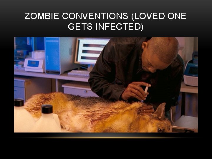 ZOMBIE CONVENTIONS (LOVED ONE GETS INFECTED) 