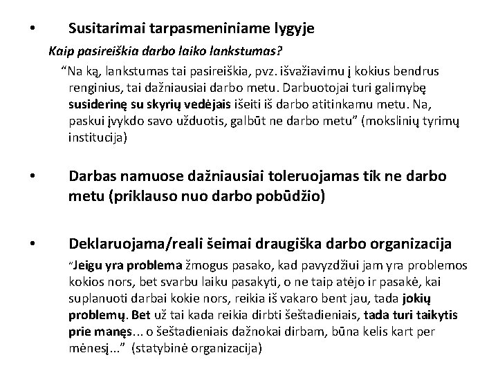  • Susitarimai tarpasmeniniame lygyje Kaip pasireiškia darbo laiko lankstumas? “Na ką, lankstumas tai